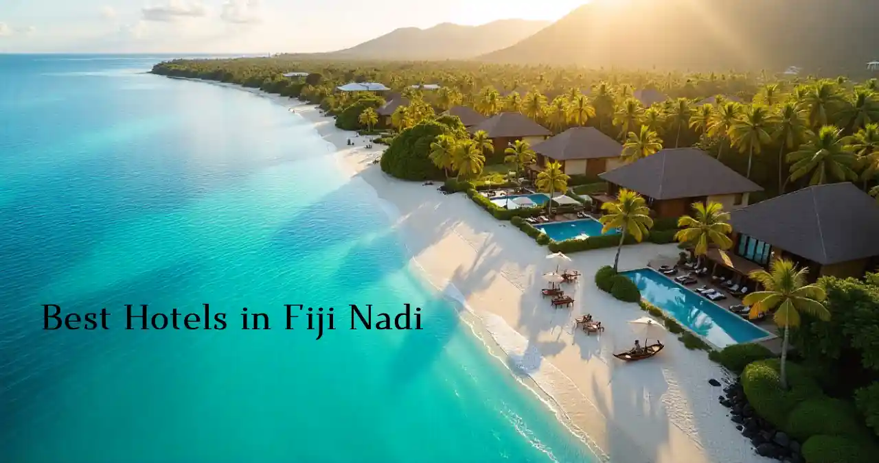 Top 10 Best Hotels in Fiji Nadi for an Unforgettable Island Getaway
